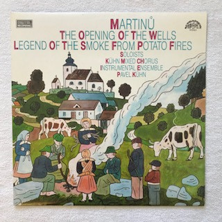 Bohuslav Martinů - The Opening Of The Wells / Legend Of The Smoke From Potato Fires