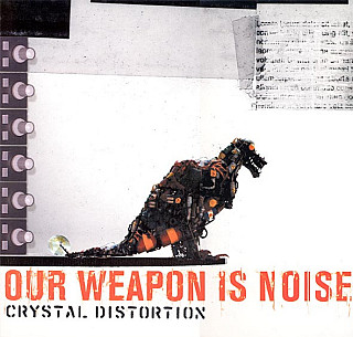 Crystal Distortion - Our Weapon Is Noise