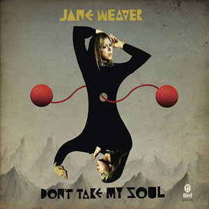 Jane Weaver - Don't Take My Soul / Undisputed Heavyweight Champion Of My Heart