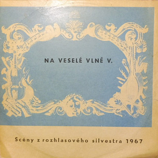 Various Artists - Na Veselé Vlně V. - Scénky Z Rozhlasového Silvestra 1967