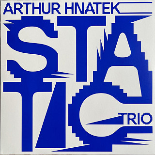 Arthur Hnatek Trio - Static