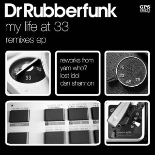 Dr. Rubberfunk - My Life At 33 Remixes