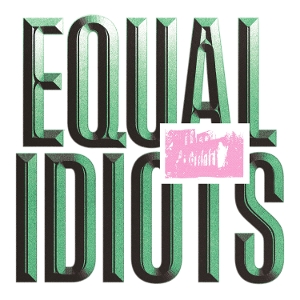 Equal Idiots - Equal Idiots