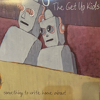 Get Up Kids - Something To Write Home About