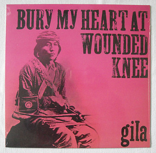 Gila - Bury My Heart At Wounded