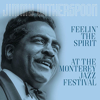 Jimmy Witherspoon - Feelin' the Spirit/At the Monterey Jazz Festival