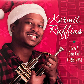 Kermit Ruffins - Have a Crazy Cool Christmas