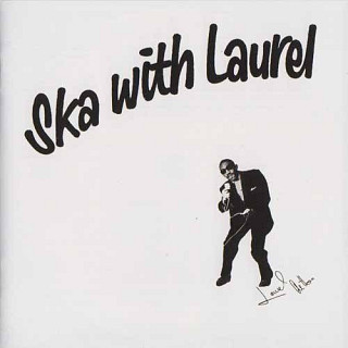 Laurel Aitken - Ska With Laurel