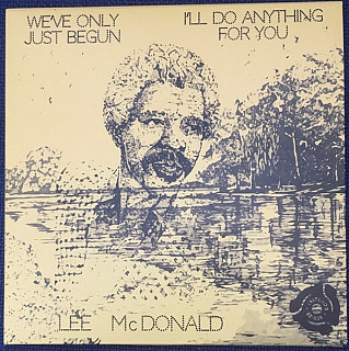 Lee McDonald - We've Only Just Begun / I'll Do Anything For You