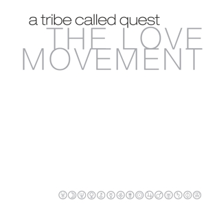 A Tribe Called Quest - The Love Movement