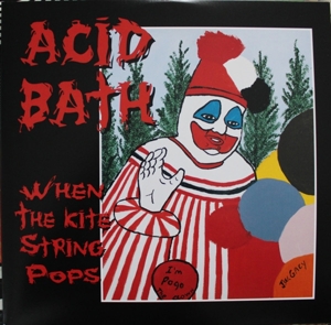 Acid Bath - When the Kite String Pops