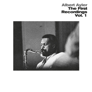 Albert Ayler - The First Recordings, Vol. 1