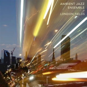 Ambient Jazz Ensemble - London Fields