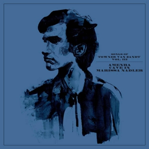 Amenra / Cave In / Marissa Nadler - Songs of Townes Van Zandt Vol. Iii