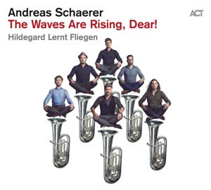 Andreas Schaerer's Hildegard Lernt Fliegen - Waves Are Rising Dear!