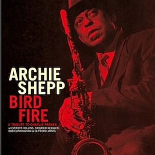 Archie Shepp - Bird Fire