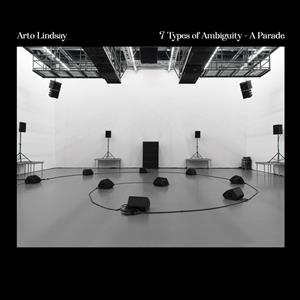 Arto Lindsay - 7 Types of Ambiguity - a Parade