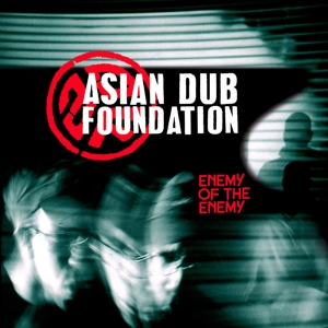 Asian Dub Foundation - Enemy is the Enemy