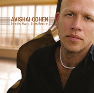 Avishai Cohen - Sensitive Hours - Shaot Regishot