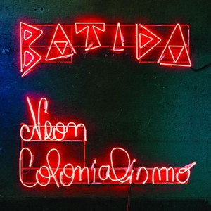 Batida (4) - Neon Colonialismo