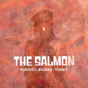 Bazbaz Salmon (Kiddus I& Tchiky) - The Salmon