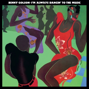 Benny Golson - I'm Always Dancin' To the Music