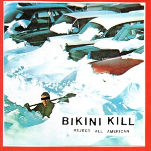 Bikini Kill - Reject All American