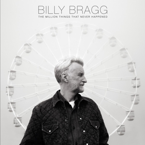 Billy Bragg - Million Things That Never Happened