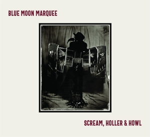 Blue Moon Marquee - Scream, Holler & Howl