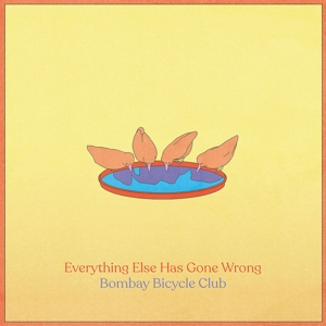 Bombay Bicycle Club - Everything Else Has Gone Wrong