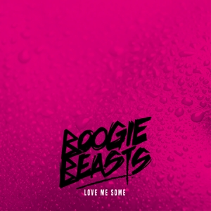 Boogie Beasts - Love Me Some