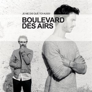 Boulevard Des Airs - Je Me Dis Que Toi Aussi