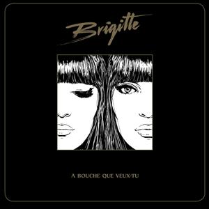 Brigitte (11) - A Bouche Que Veux-Tu