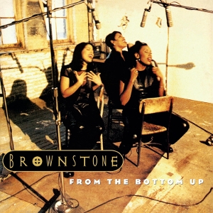 Brownstone - From the Bottom Up