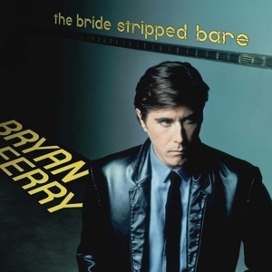 Bryan Ferry - Bride Stripped Bare