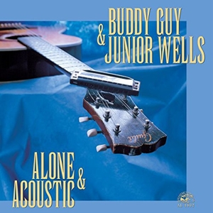 Buddy Guy& Junior Wells - Alone and Acoustic