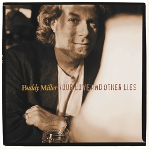 Buddy Miller - Your Love and Other Lies