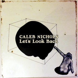 Caleb Nichols - Let's Look Back