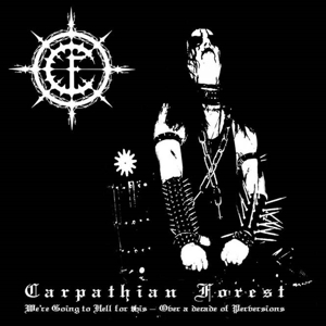 Carpathian Forest - We're Going To Hell For This