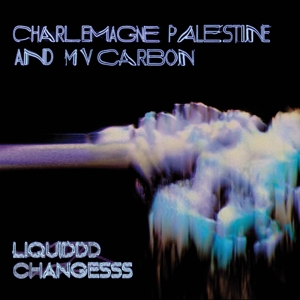 Charlemagne Palestine - Liquiddd Changesss