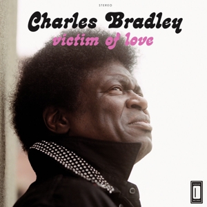 Charles Bradley - Victim of Love