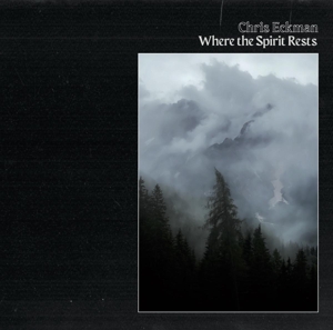 Chris Eckman - Where the Spirit Rests