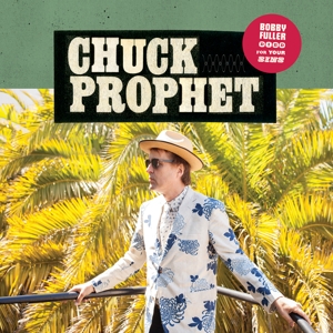 Chuck Prophet - Bobby Fuller Died For Your Sins