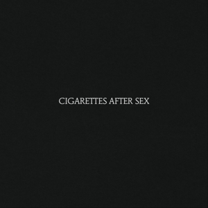 Cigarettes After Sex - Cigarettes After Sex