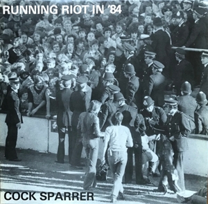 Cock Sparrer - Running Riot In '84