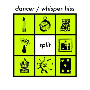 Dancer & Whisper Hiss - Split