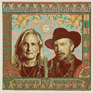 Dave Alvin& Jimmie Dale Gilmore - Downey To Lubbock