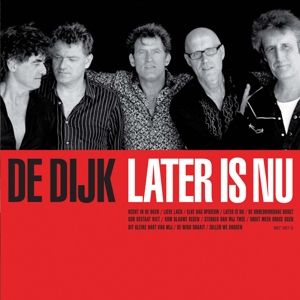 De Dijk - Later is Nu