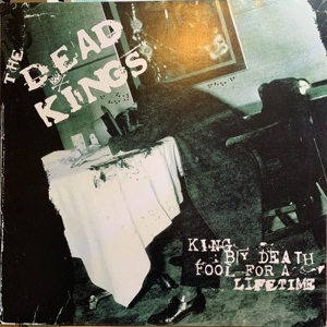 Dead Kings - King By Death, Fool For a Lifetime