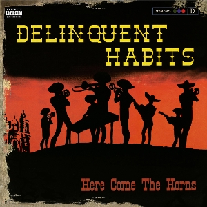 Delinquent Habits - Here Comes the Horns